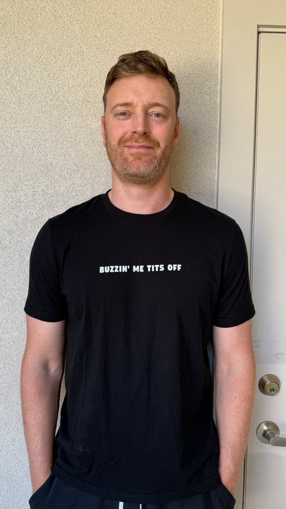 "BUZZIN' ME TITS OFF" Unisex T-Shirt
